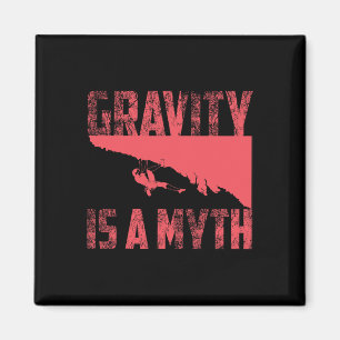 Gravity Is A Myth Cute I Love Rock Climbing Gift  Magnet