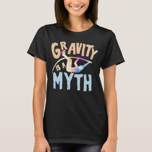 Gravity is a Myth Pole Vaulter Track and Field Dec T-Shirt