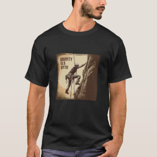 Gravity Is A Myth T-Shirt