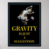 GRAVITY IS JUST A SUGGESTION