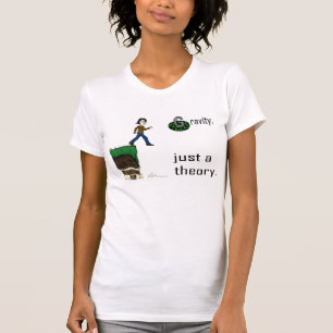 Gravity, just a theory. (Colour version) shirt