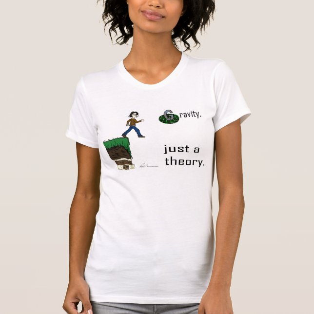 Gravity, just a theory. (Colour version) shirt (Front)