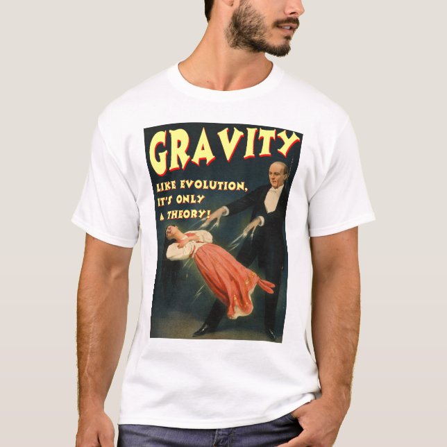 Gravity Like Evolution Its Only a Theory T-Shirt (Front)