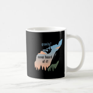 Gravity Never Heard Of It Fun Rock Climbing Coffee Mug