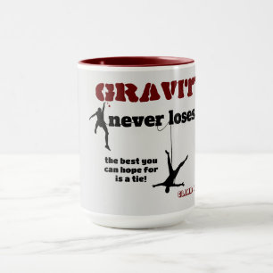 Gravity Never Loses Mug