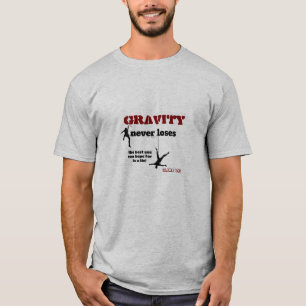 Gravity Never Loses - Rock Climbing Design T-Shirt