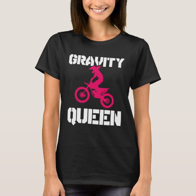 Gravity Queen  Dirt Bike Rider & Motocross T-Shirt (Front)