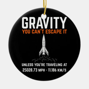 Gravity You can't escape it Funny Engineer Rocket Ceramic Ornament