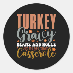 Gravy Beans And Rolls Let Me Cute Turkey Thanksgiv Classic Round Sticker