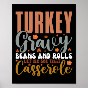 Gravy Beans And Rolls Let Me Cute Turkey Thanksgiv Poster