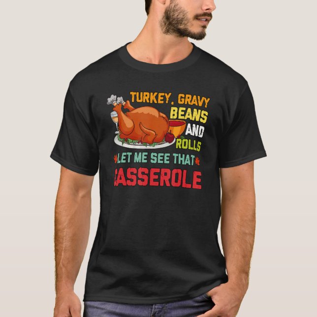 Gravy Beans And Rolls Let Me Cute Turkey Thanksgiv T-Shirt (Front)