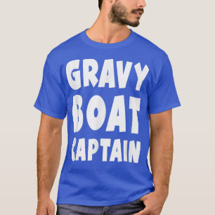 Gravy Boat Captain Funny Chef Cook Thanksgiving T-Shirt