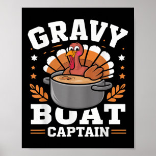 Gravy Boat Captain Funny Thanksgiving Turkey Dinne Poster
