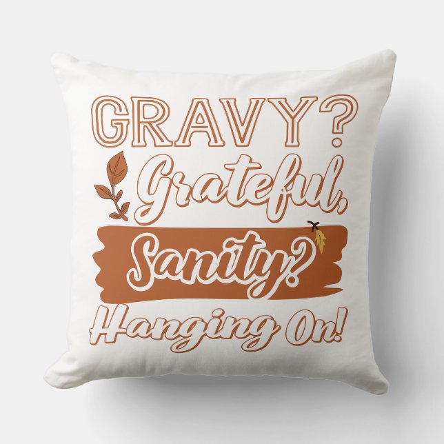 Gravy? Grateful, Sanity? Hanging On  Cushion (Front)