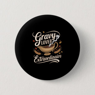 Gravy Lover Extraordinaire Funny Thanksgiving Feas 6 Cm Round Badge