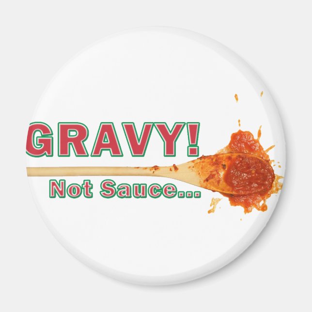Gravy Not Sauce Magnet (Front)
