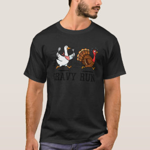 Gravy Run Funny Silly Goose Turkey Thanksgiving Fa T-Shirt