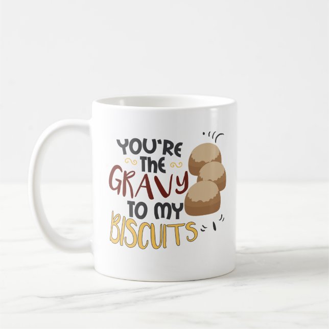 Gravy To My Biscuits Couples Coffee Mug Funny Gift (Left)