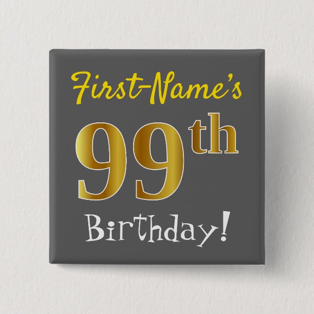 Gray, Faux Gold 99th Birthday, With Custom Name 15 Cm Square Badge (Front)