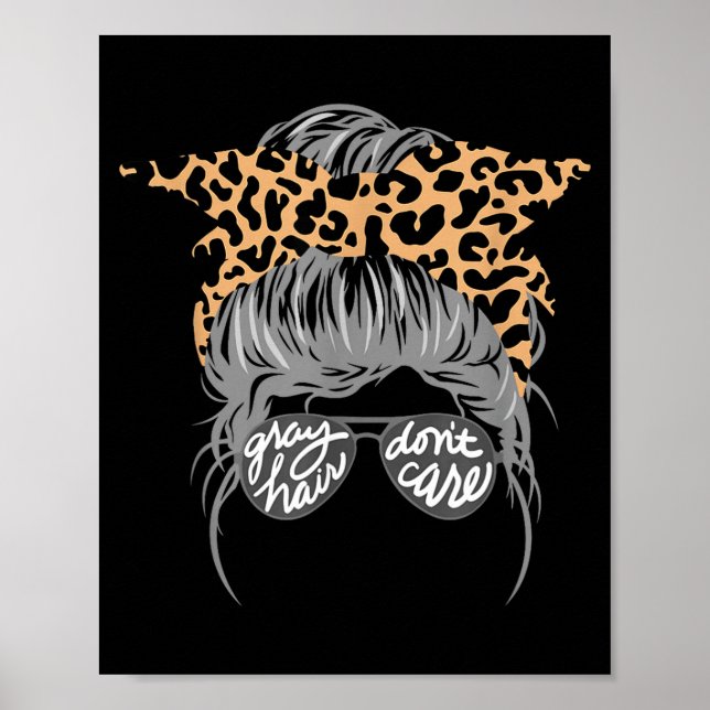 Gray Hair Don’t Care Messy Bun  Poster (Front)