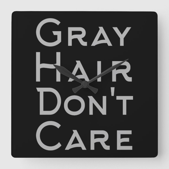 GRAY HAIR DON'T CARE SQUARE WALL CLOCK (Front)