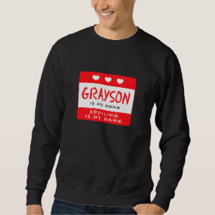 Grayson Is My Name Personalised Nickname Custom Al Sweatshirt