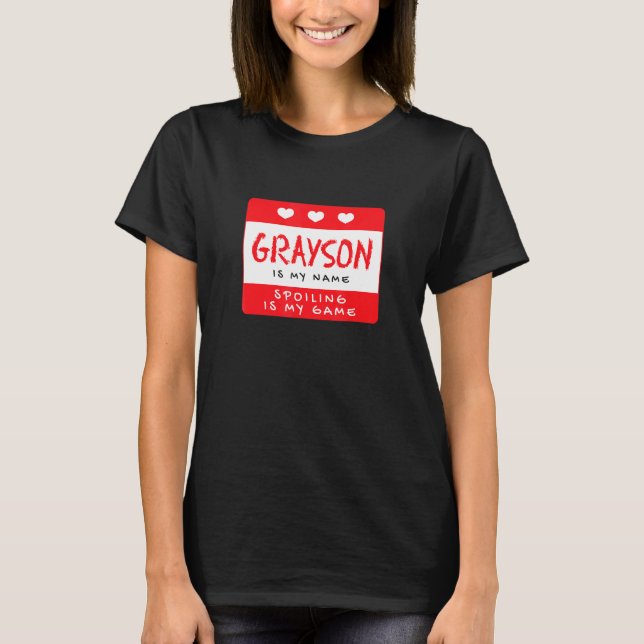 Grayson Is My Name Personalised Nickname Custom Al T-Shirt (Front)