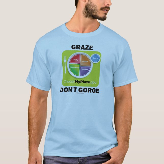 Graze Don't Gorge (MyPlate Food Group Attitude) T-Shirt (Front)