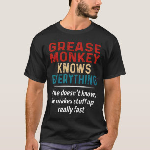 Grease Monkey Knows Everything T-Shirt