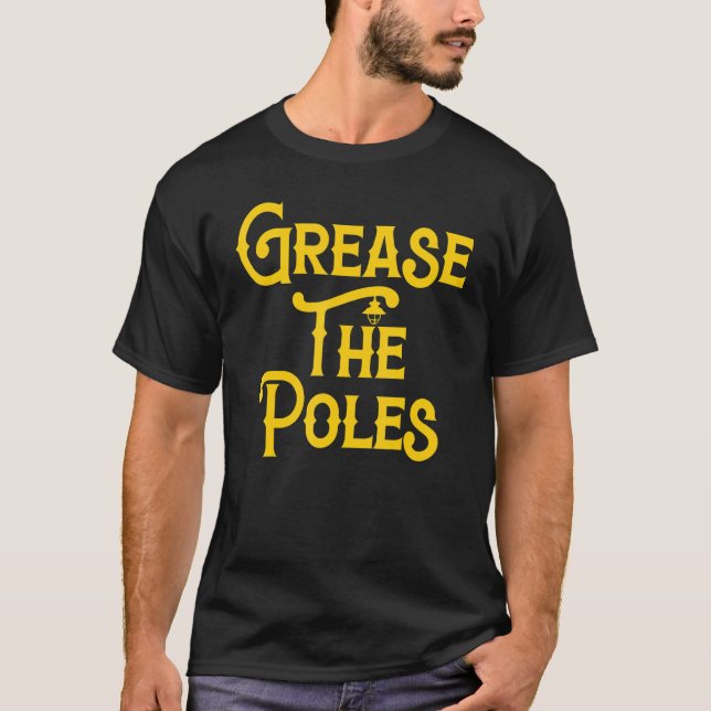   Grease The Poles  All The Poles Philadelphia T-Shirt (Front)