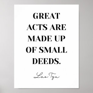 Great Acts Are Made Up Of Small Deeds - Lao Tzu Qu Poster