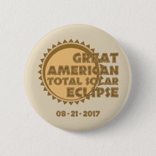 Great American Total Solar Eclipse - 2017 6 Cm Round Badge (Front)