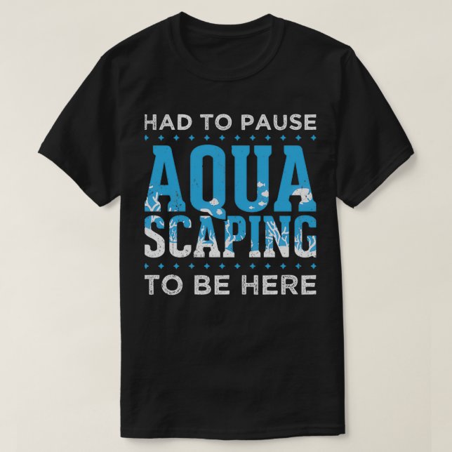 Great Aquascape Design Quote Talk ABout Aquascapin T-Shirt (Design Front)