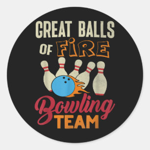 Great Balls Fire Bowling Team Shirt Funny Vintage  Classic Round Sticker