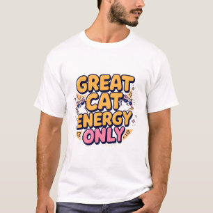 Great Cat Energy Cute Cat Design T-Shirt