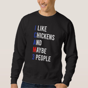 Great Chicken Love Chicken I Like Chicken Sarcasm  Sweatshirt