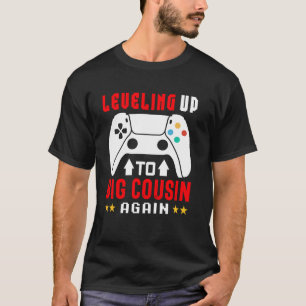 Great Cousin Again Levelling Up to Big Cousin Agai T-Shirt