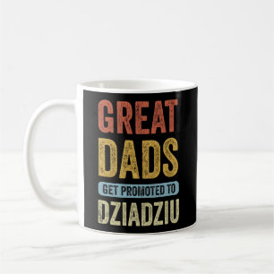 Great Dads Get Promoted To Dziadziu Polish Grandpa Coffee Mug