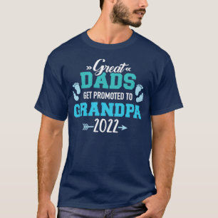 Great dads get promoted to grandpa 2022 T-Shirt