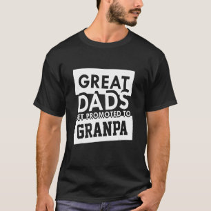 Great Dads Get Promoted To Grandpa Grandpa Est 202 T-Shirt