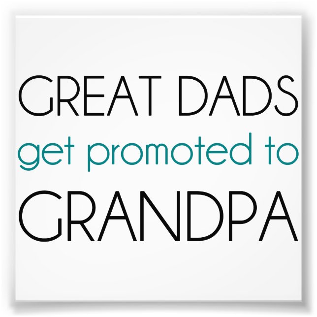 Great Dads Get Promoted To Grandpa Photo Print (Front)