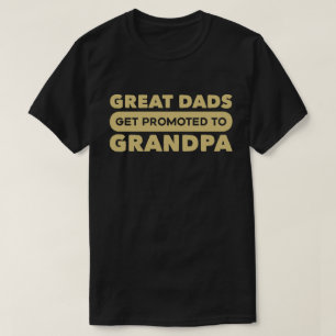 Great Dads Get Promoted To Grandpa T-Shirt