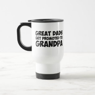 Great Dads Get Promoted To Grandpa Travel Mug