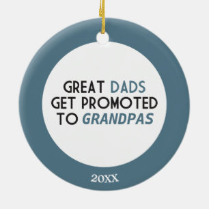 Great Dads Get Promoted to Grandpas Ceramic Ornament