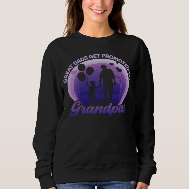 Great Dads Get Promoted To Grandpas Grandfathers Sweatshirt (Front)