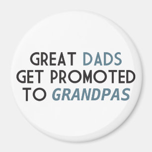 Great Dads Get Promoted to Grandpas Magnet