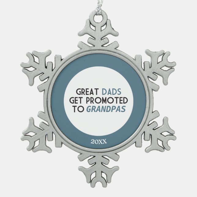 Great Dads Get Promoted to Grandpas Snowflake Pewter Christmas Ornament (Front)