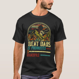 Great Dads Get Promoted To Grandpas T-Shirt