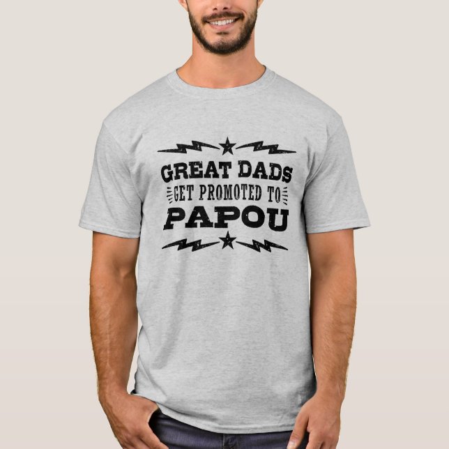 Great Dads Get Promoted To Papou T-Shirt (Front)