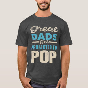 Great Dads Get Promoted To Pop Dad Grandpa T-Shirt